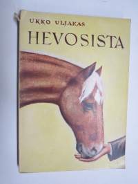 Hevosista - Valikoima kertoelmia ja tutkielmia tekijän hevosaiheita koskettelevasta kirjallisesta tuotannosta, silmälläpitäen erikoisesti suomalaista hevosta