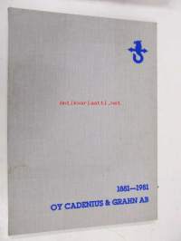 Oy Cadenius & Grahn Ab 1881-1981