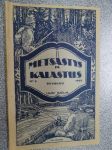 Metsästys ja kalastus 1925 nr 9, sis. mm. seur. artikkelit / jutut / kuvat; Ilmari Heikinheimo - Kuusamon kalavesillä, Gunnar Alm - Lohien merkitsemiset kalan