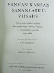 Vanhan kansan sananlaskuviisaus - Suomalaisia elämänohjeita, kansanaforismeja, lentäviä lauseita ja kokkapuheita vuosilta 1540 - 1826.