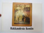 Rakkaudesta ikoniin Suomen Ikonimaalarit ry:n kymmmenvuotisjulkaisu