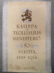 Kauppa- ja teollisuusministeriö 50 vuotta 1888-1938