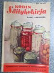 Kodin säilykekirja - Tuoresäilyke, umpioimis- ja keittämisohjeita sekä neuvoja