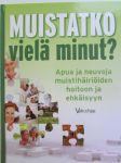 Muistatko vielä minut - Apua ja neuvoja muistihäiriöiden hoitoon ja ehkäisyyn