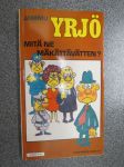 Yrjö - Mitä ne mäkättävätten?