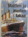 Maitten ja merten takaa - Vuosisata suomalaisia siirtolaiskirjeitä