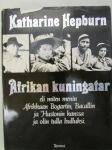 Afrikan kuningatar - eli miten menin Afrikkaan Bogartin, Bacallin ja Hustonin kanssa ja olin tulla hulluksi