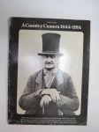 A Country Camera 1844-1914 - Rural life as depicted in photographs from the early days of photography to the outbreak of First World War