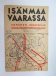 Isänmaa vaarassa - Sananen jokaiselle puolustuskysymyksestämme - Akateeminen Karjala-Seura -julkaisu / Academic Carelia Society publication