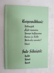 Kroposnikkari Itäharjult, Äijät risuneera, Jennyn kaffepannu, Suoma ja Kalle, Mahraks narrata? Viisut / Sulo Säkeistö Rallit, riimit, runot -Turku-aiheisia pakinoita