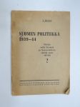 Suomen politiikka 1939-1944. Olisiko sodat Suomen ja Neuvostoliiton välillä voitu välttää? -finnish politics - could the war had been avoided