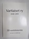 Vartiaiset ry 1949-1999 50-vuotishistoriikki (Vartiainen) sukuseuran historiikki -sukuhistoriaa / family history