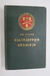 Kultaseppien käsikirja - käytännöllinen käsikirja kulta-, hopea- ja jalokivisepille, galvanoitsijoille, ammatti- ja käsityökouluille ym.