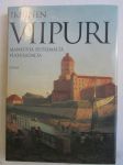 Ikuinen Viipuri -ajankuvia seitsemältä vuosisadalta