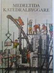 Medeltida Katedralbyggare - keskiaikaisia kirkonrakentajia