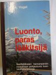 Luonto, paras lääkitsijä - Sveitsiläiseen kansanparannustaitoon pohjautuvia luontaishoitoneuvoja