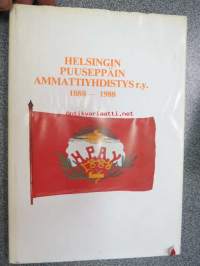 Helsingin puuseppäin ammattiyhdistys ry. 1888-1988 -historiikki