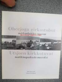 Ohcejoga girgostobut - markanpaikkis musean - Utsjoen kirkkotuvat - markkinapaikasta museoksi