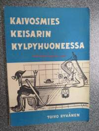 Kaivosmies Keisarin kylpyhuoneessa  eli muutama pylväsväli  