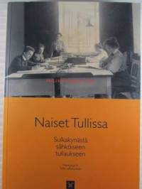 Naiset tullissa, Sulkakynästä sähköiseen tullaukseen - Tullin naisten 120-vuotinen historia