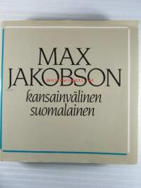 Max Jakobson kansainvälinen suomalainen - Juhlakirja Max Jakobsonin täyttäessä 60 vuotta 30.9.1983