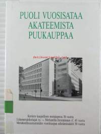 Puoli vuosisataa akateemista puukauppaa - Korkein kaupallinen metsäopetus 50 vuotta. Liikemetsänhoitajat r.y. 45 vuotta. Metsäteollisuustuotteiden vientikaupan