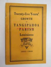 Twenty-five Years´ growth of Tangipahoa Parish, Louisiana 1885-1910 - Go South Young Man - Illinois Central Railroad Company´n jakama ja sponsoroima kirjanen