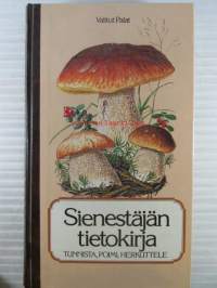 Sienestäjän tietokirja - Tunnista, poimi, herkuttele