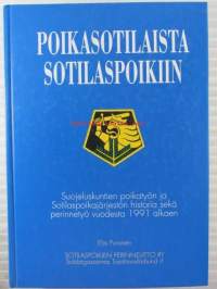 Poikasotilaista sotilaspoikiin Suojeluskuntien poikatyön ja Sotilaspoikajärjestön historia sekä perinnetyö vuodesta 1991 alkaen