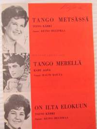 Tango metsässä - Ragni Malmstén / Tango merellä - Taisto Tammi / On ilta elokuun - Oili Vainio