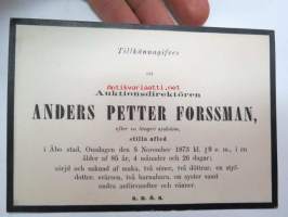 Tillkännagifves att Auktionsdirektören Anders Petter Forssman, efter en längre sjukdom, stilla afled i Åbo stad, onsdagen den 5 November 1873 kl. 1/2 9 e. m., i