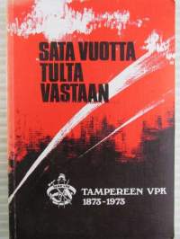 Sata vuotta tulta vastaan - Tampereen VPK 1873-1973