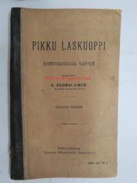 Pikku Laskuoppi kiertokouluja varten kirjoitti K. Suomalainen, Kymölän seminaarin lehtori