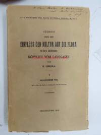 Studien über den Einfluss der Kultur auf die Flora on den Gegenden Nördlich vom Landtages von K. Linkola