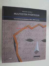 Muutosten pyörteissä  - suomalaista kuvataidetta 1960-1980-luvuilta (Amos Anderssonin taidemuseo 2012) -näyttelykirja