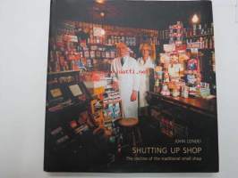 Shutting up shop - The Decline of the traditional small shop -englantilaisvalokuvaajan näkökulma ns. kivijalkakauppojen / -liiketoimintojen vähenemiseen ja