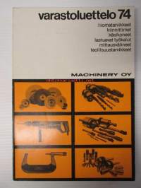 Machinery varaosaluettelo 1974 - Hiomatarvikkeet, kiinnittimet, käsikoneet, lastuavat työkalut, mittausvälineet, teollisuustarvikkeet