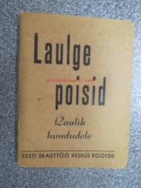 Laulge poisid  - Laulik Hundudele -Eesti skauttöö keskus Rootsis -partiolaisen (sudenpennun) laulukirja, eestitiläistaustaiset partiolaiset Ruotsissa