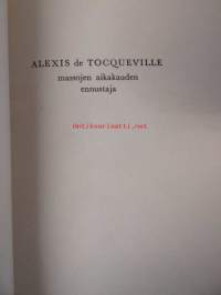 Alexis de Tocqueville. Massojen aikakauden ennustaja