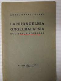 Lapsiongelmia ja ongelmalapsia kodissa ja koulussa