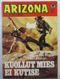 Arizona kultainen länsi 1972 nr 4 Kuollut mies ei kutise, noutaja tuo nikkelipaketin vain kerran miestä kohti