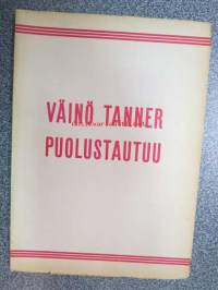 Väinö Tanner puolustautuu