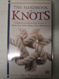 The handbook of Knots - A Practical Step-by-Step Guide to Tying and Using More Than 100 Knots - Solmut ja sitominen askel askeleelta