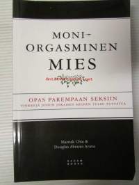 Moniorgasniminen mies - Opas parempaan seksiin, vinkkejä johon jokaisen miehen tulisi tutustua