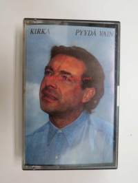 Kirka - Pyydä vain -C-kasetti FGK 4067 19??