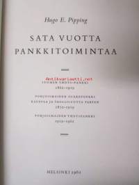 Sata vuotta pankkitoimintaa. Suomen Yhdys-Pankki 1862-1919. Pohjoismaiden Osakepankki kauppaa ja teollisuutta varten 1872-1919. Pohjoismaiden Yhdyspankki 1919-1962