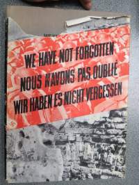We have not forgotten - Nous N´avons pas oublié - Wir haben es nicht vergessen 1939-1945 -kolmikielinen Puolassa julkaistu tos toisen maailmansodan kulusta ja