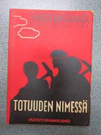 Totuuden nimessä (Irmari Rantamalan = Maiju Lassilan lehtikirjoituksia kokoelmana aina kansalaissodan loppiin asti)