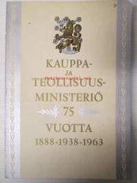 Kauppa- ja teollisuusministeriö 75 vuotta. 1888-1938-1963. II