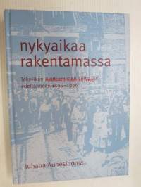 Nykyaikaa rakentamassa - Tekniikan Akateemisten Liitto TEK edeltäjineen 1896-1996